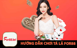 Hướng Dẫn Chơi Tá Lả For88