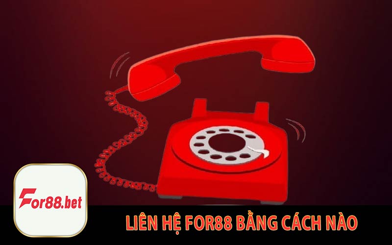 Liên Hệ For88 Bằng Cách Nào