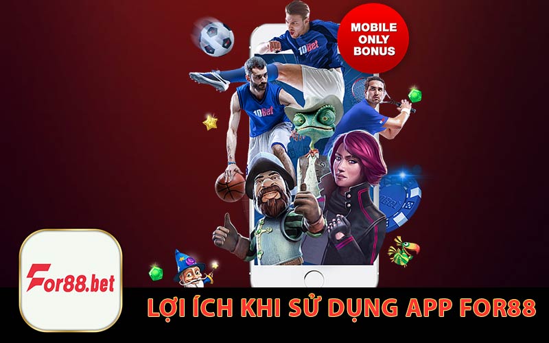 Lợi Ích Khi Sử Dụng App For88