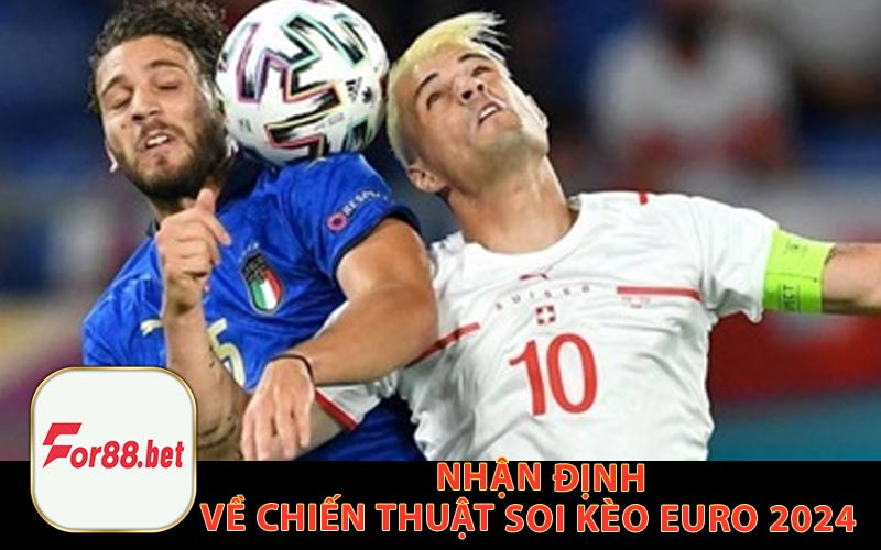 Nhận định về chiến thuật soi kèo euro 2024